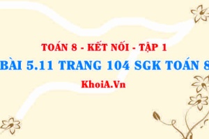 Bài 5.11 trang 104 SGK Toán 8 tập 1 Kết nối tri thức